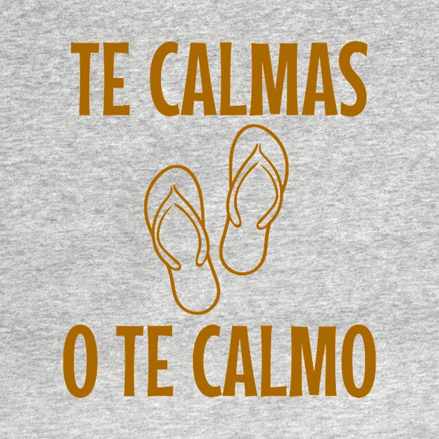 Te calmas o te calmo - brown design by verde